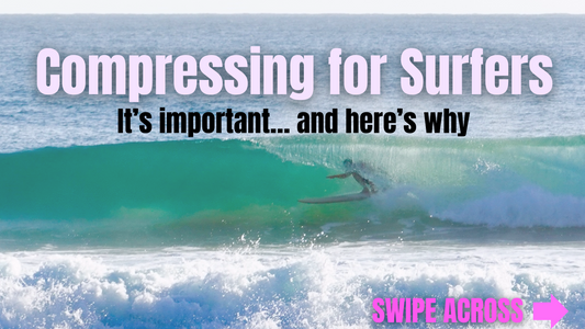 Compressing for Surfers: Why It’s Important and How to Get Comfortable Getting Low